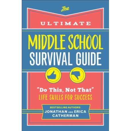 The Ultimate Middle School Survival Guide: "Do This, Not That" Life Skills for Success