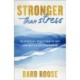 Stronger than Stress: 10 Spiritual Practices to Win the Battle of Overwhelm
