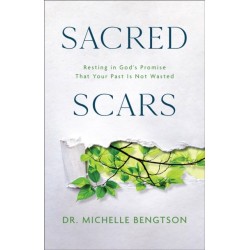 Sacred Scars: Resting in God's Promise That Your Past Is Not Wasted