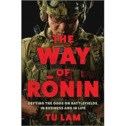 The Way of Ronin: Defying the Odds on Battlefields, in Business and in Life