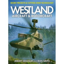 Westland Aircraft & Rotorcraft: Secret Projects & Cutting-Edge Technology