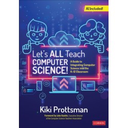 Let's All Teach Computer Science!: A Guide to Integrating Computer Science Into the K-12 Classroom