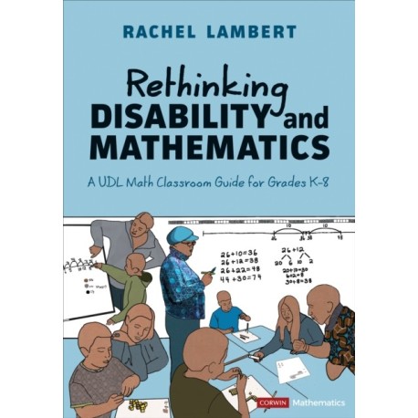 Rethinking Disability and Mathematics: A UDL Math Classroom Guide for Grades K-8