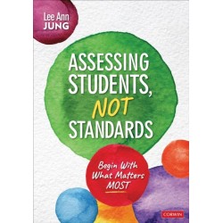 Assessing Students, Not Standards: Begin With What Matters Most
