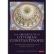 The Architects of Ottoman Constantinople: The Balyan Family and the History of Ottoman Architecture