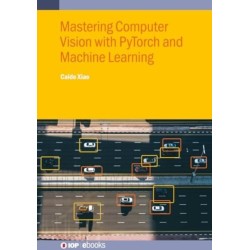 Mastering Computer Vision with PyTorch and Machine Learning