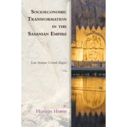 Socioeconomic Transformation in the Sasanian Empire: Late Antique Central Zagros