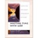 Wasting Time With God: A Christian Spirituality of Friendship with God
