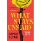 What Stays Unsaid: A gripping, twisty MUST-READ toxic friendship psych thriller