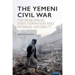The Yemeni Civil War: The Arab Spring, State formation and internal instability