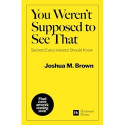 You Weren't Supposed To See That: Secrets Every Investor Should Know