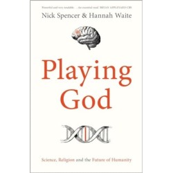 Playing God: Science, Religion and the Future of Humanity