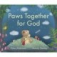 Paws Together for God: A heartwarming story about how God loves to listen to our prayers