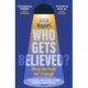 Who Gets Believed?: When the Truth Isn’t Enough