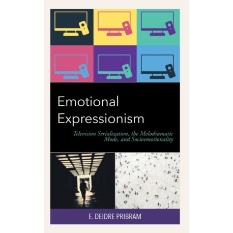 Emotional Expressionism: Television Serialization, the Melodramatic Mode, and Socioemotionality