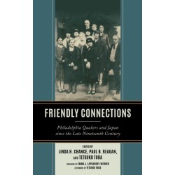 Friendly Connections: Philadelphia Quakers and Japan since the Late Nineteenth Century