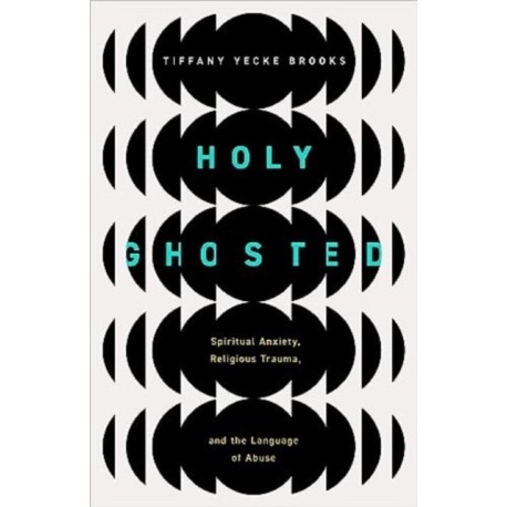 Holy Ghosted: Spiritual Anxiety, Religious Trauma, and the Language of Abuse