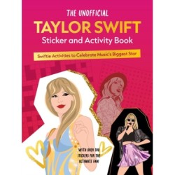 The Unofficial Taylor Swift Sticker and Activity Book: Swiftie Activities to Celebrate Music's Biggest Star - With Over 100 Stickers for the Ultimate Fan!