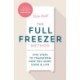 The Full Freezer Method: Five Steps to Transform How You Shop, Cook & Live