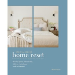 The Home Reset: Easy Systems and Habits to Organize Every Room