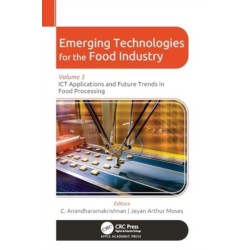 Emerging Technologies for the Food Industry: Volume 3: ICT Applications and Future Trends in Food Processing