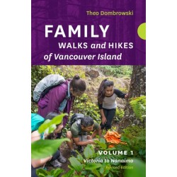 Family Walks and Hikes of Vancouver Island - Revised Edition: Volume 1: Victoria to Nanaimo