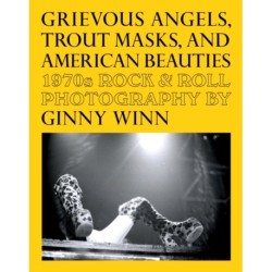 Grievous Angels, Trout Masks, and American Beauties: 1970s Rock & Roll Photography Of Ginny Winn