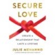 Secure Love: Create a Relationship That Lasts a Lifetime