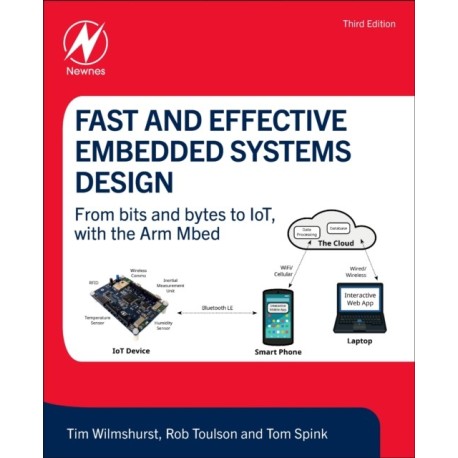 Fast and Effective Embedded Systems Design: From bits and bytes to IoT, with the Arm Mbed