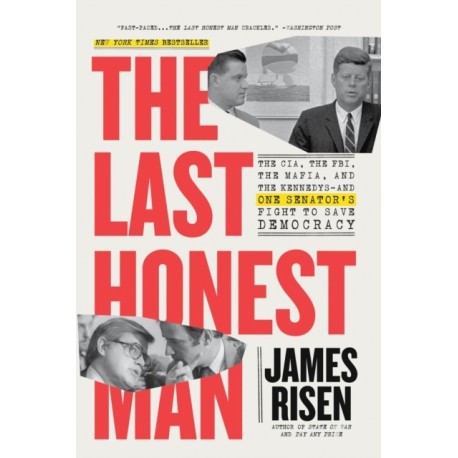 The Last Honest Man: The CIA, the FBI, the Mafia, and the Kennedys—and One Senator's Fight to Save Democracy