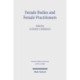 Female Bodies and Female Practitioners: Gynaecology, Women's Bodies, and Expertise in the Ancient to Medieval Mediterranean and Middle East