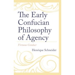 The Early Confucian Philosophy of Agency: Virtuous Conduct