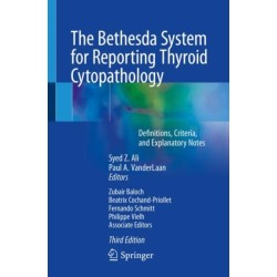 The Bethesda System for Reporting Thyroid Cytopathology: Definitions, Criteria, and Explanatory Notes