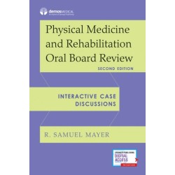 Physical Medicine and Rehabilitation Oral Board Review: Interactive Case Discussions