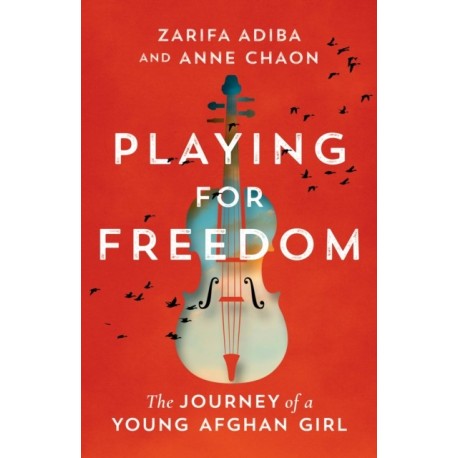 Playing for Freedom: The Journey of a Young Afghan Girl