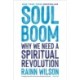 Soul Boom: Why We Need a Spiritual Revolution