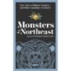 Monsters of the Northeast: True Tales of Bigfoot, Vampires, and Other Legendary Creatures