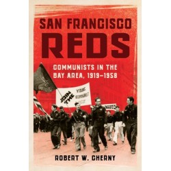San Francisco Reds: Communists in the Bay Area, 1919-1958