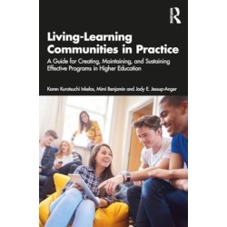 Living-Learning Communities in Practice: A Guide for Creating, Maintaining, and Sustaining Effective Programs in Higher Education