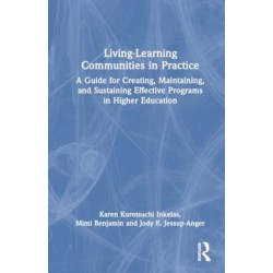 Living-Learning Communities in Practice: A Guide for Creating, Maintaining, and Sustaining Effective Programs in Higher Education