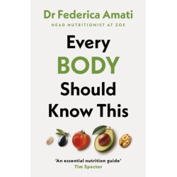 Every Body Should Know This: The Science of Eating for a Lifetime of Health