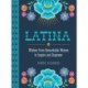!Viva Latina!: Wisdom from Remarkable Women to Inspire and Empower