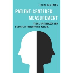 Patient-Centered Measurement: Ethics, Epistemology, and Dialogue in Contemporary Medicine