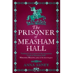 The Prisoner of Measham Hall: The highly praised and brilliantly realised historical novel