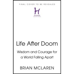 Life After Doom: Wisdom and Courage for a World Falling Apart
