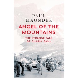Angel of the Mountains: The Strange Tale of Charly Gaul, Winner of the 1958 Tour de France