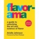 Flavorama: A Guide to Unlocking the Art and Science of Flavor