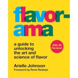 Flavorama: A Guide to Unlocking the Art and Science of Flavor