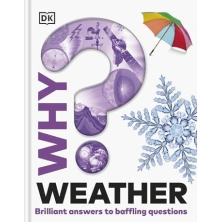 Why? Weather: Brilliant Answers to Baffling Questions