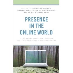 Presence in the Online World: A Contemplative Perspective and Practice Guide for Educators